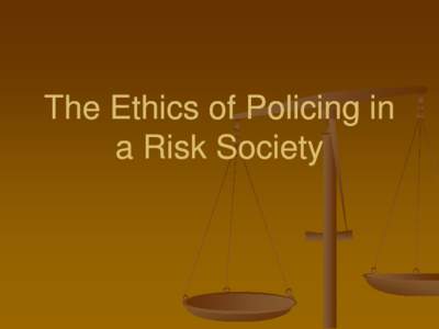 The ethics of policing in a risk society