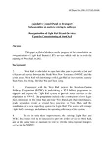 LC Paper No. CB[removed])  Legislative Council Panel on Transport Subcommittee on matters relating to railways Reorganisation of Light Rail Transit Services Upon the Commissioning of West Rail