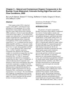 Chapter 5 – Natural and Contaminant Organic Compounds in the Boulder Creek Watershed, Colorado During High-Flow and LowFlow Conditions, 2000 By Larry B. Barber, Edward T. Furlong, Steffanie H. Keefe, Gregory K. Brown, 