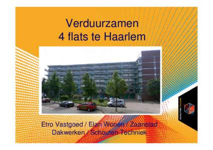 Verduurzamen 4 flats te Haarlem Etro Vastgoed / Elan Wonen / Zaanstad Dakwerken / Schouten Techniek