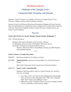 2014 Bergen Conference  Challenges of the Changing Arctic: Continental Shelf, Navigation, and Fisheries  Organizers: Center for Oceans Law and Policy, University of Virginia; Faculty of Law,