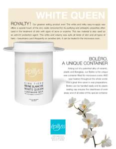 WHITE QUEEN ROYALTY ! Our greatest selling product ever! This white and milky easy-to-apply wax  offers a special touch of the zinc oxide renowned for its purifying and antiseptic properties often