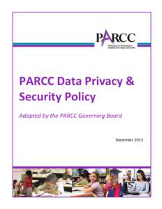 PARCC Data Privacy & Security Policy Adopted by the PARCC Governing Board December 2013