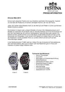 PRESSE-INFORMATION Chrono Bike 2015 Einmal mehr präsentiert Festina eine neue Kollektion sportlicher Chronographen, inspiriert von der Welt des Radsports und seinem wichtigsten Rennen, der Tour de France. Jedes Jahr wer