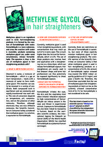 Methylene glycol in hair straighteners Methylene glycol is an ingredient used in some hair-straightening products. It is formed by the reaction of formaldehyde with water. Formaldehyde is a toxic substance,