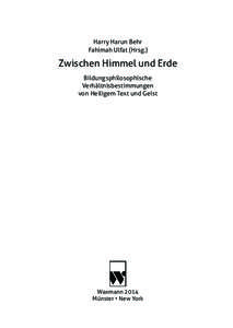 Harry Harun Behr Fahimah Ulfat (Hrsg.) Zwischen Himmel und Erde Bildungsphilosophische Verhältnisbestimmungen