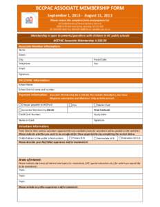 BCCPAC ASSOCIATE MEMBERSHIP FORM September 1, [removed]August 31, 2013 Please return the complete form and payment to: BC Confederation of Parent Advisory Councils #[removed]Still Creek Drive, Burnaby, BC V5C 6C6 Ph: 604-6