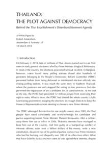 THAILAND: THE PLOT AGAINST DEMOCRACY Behind the Thai Establishment’s Disenfranchisement Agenda A White Paper by Robert Amsterdam, Amsterdam & Partners LLP