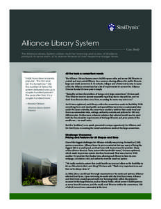Alliance Library System  Case Study The Alliance Library System utilizes multi-tier licensing and a slew of SirsiDynix products to serve each of its diverse libraries at their respective budget levels.