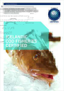 www.ResponsibleFisheries.is  Icelandic cod fisheries have been awarded certification according to the highest international requirements. This certification confirms sustainable harvesting, responsible fisheries manageme
