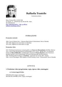 Raffaella Traniello Curriculum artistico Nata a Ferrara (FE) ilvia Trieste, Ponte San Nicolò PD - Italia Telhttp://raffaellatraniello.it - http://g-raffa.eu