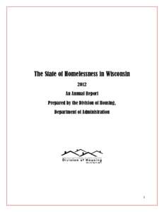 The State of Homelessness in Wisconsin 2012 An Annual Report Prepared by the Division of Housing, Department of Administration