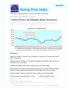 JuneAsking Price Index The UK’s Independent Forward Market Indicator Home Asking Price Index. Release date: 12th June 2012