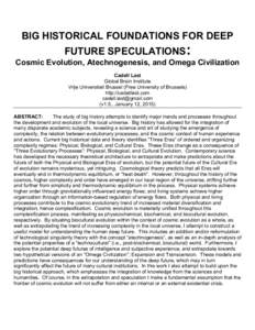 BIG HISTORICAL FOUNDATIONS FOR DEEP FUTURE SPECULATIONS: Cosmic Evolution, Atechnogenesis, and Omega Civilization Cadell Last Global Brain Institute Vrije Universiteit Brussel (Free University of Brussels)