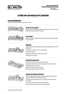 After Hip Arthroscopy Surgery LYING EXERCISES These can all be performed on your bed at home.  Static Gluts & Quads