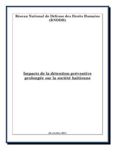 Réseau National de Défense des Droits Humains (RNDDH) Impacts de la détention préventive prolongée sur la société haïtienne