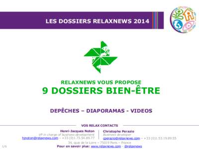 LES DOSSIERS RELAXNEWS[removed]RELAXNEWS VOUS PROPOSE 9 DOSSIERS BIEN-ÊTRE DEPÊCHES – DIAPORAMAS - VIDEOS