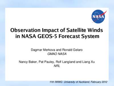 Observation Impact of Satellite Winds in NASA GEOS-5 Forecast System Dagmar Merkova and Ronald Gelaro GMAO NASA Nancy Baker, Pat Pauley, Rolf Langland and Liang Xu NRL