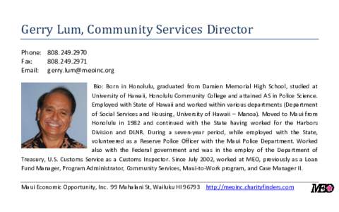 Gerry Lum, Community Services Director Phone: [removed]Fax: [removed]Email: [removed] Bio: Born in Honolulu, graduated from Damien Memorial High School, studied at