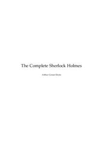 The Complete Sherlock Holmes Arthur Conan Doyle This text is provided to you “as-is” without any warranty. No warranties of any kind, expressed or implied, are made to you as to the text or any medium it may be on, 