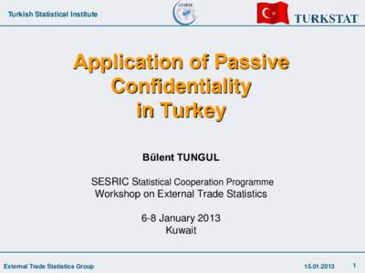 Turkish Statistical Institute  Application of Passive Confidentiality in Turkey Bülent TUNGUL