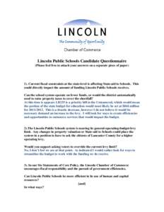 Lincoln Public Schools Candidate Questionnaire (Please feel free to attach your answers on a separate piece of paper) 1). Current fiscal constraints at the state-level is affecting State-aid to Schools. This could direct