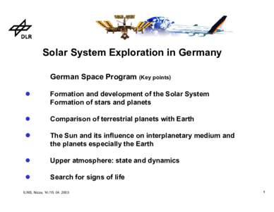 Solar System Exploration in Germany German Space Program (Key points) z Formation and development of the Solar System Formation of stars and planets