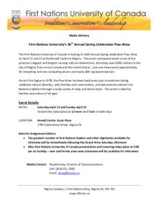 Media Advisory  First Nations University’s 36th Annual Spring Celebration Pow-Wow The First Nations University of Canada is hosting its 36th Annual Spring celebration Pow-Wow on April 12 and 13 at the Brandt Centre in 