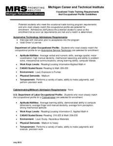 Michigan Career and Technical Institute Vocational Trade Training Requirements And Occupational Profile Guidelines Potential students who meet the vocational trade training program requirements and who most closely match