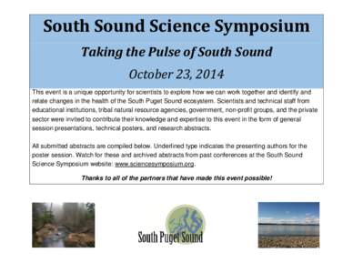 South Sound Science Symposium Taking the Pulse of South Sound October 23, 2014 This event is a unique opportunity for scientists to explore how we can work together and identify and relate changes in the health of the So