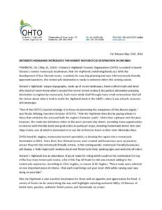 For Release May 15th, 2014 ONTARIO’S HIGHLANDS INTRODUCES THE NEWEST MOTORCYCLE DESITNATION IN ONTARIO PEMBROKE, On. (May 15, 2014) – Ontario’s Highlands Tourism Organization (OHTO) is excited to launch Ontario’s