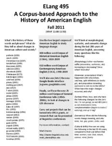 ELang 495 A Corpus-based Approach to the History of American English Fall[removed]MWF 11:00-11:50) What’s the history of these