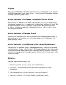Purpose The purpose of the policy and procedures manual is to provide a guide for the operation of the Plainview School Library Media Center. The manual will be updated as changes are made in the library media center.  M