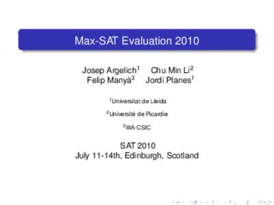 Max-SAT Evaluation 2010 Josep Argelich1 Chu Min Li2 Felip Manyà3 Jordi Planes1 1 Universitat 2 Université