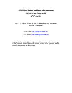 111 EAAE-IAAE Seminar ‘Small Farms: decline or persistence’ University of Kent, Canterbury, UK 26th-27th June 2009 SMALL FARMS IN CENTRAL AND EASTERN EUROPE: IS THERE A FUTURE FOR THEM?