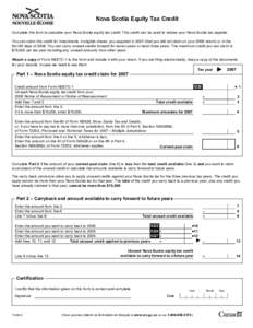Nova Scotia Equity Tax Credit Complete this form to calculate your Nova Scotia equity tax credit. This credit can be used to reduce your Nova Scotia tax payable. You can claim this credit for investments in eligible shar