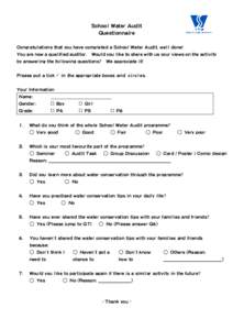 School Water Audit Questionnaire Congratulations that you have completed a School Water Audit, well done! You are now a qualified auditor. Would you like to share with us your views on the activity by answering the follo