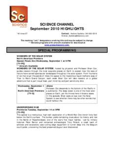 SCIENCE CHANNEL September 2010 HIGHLIGHTS *All times ET Contact: Andrew Scafetta:  