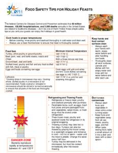 FOOD SAFETY TIPS FOR HOLIDAY FEASTS  The federal Centers for Disease Control and Prevention estimates that 48 million illnesses, 128,000 hospitalizations, and 3,000 deaths annually in the United States are related to foo