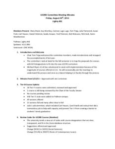 UCORE Committee Meeting Minutes Friday, August 26th, 2011 Lighty 401 Members Present: Mary Wack, Guy Worthey, Carmen Lugo-Lugo, Tom Tripp, Julia Pomerenk, Susan Poch, Carl Hauser, Daniel Vickoren, Sandy Cooper, Fred Pete