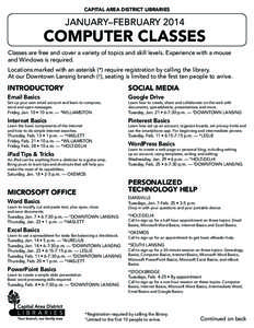 CAPITAL AREA DISTRICT LIBRARIES  JANUARY–FEBRUARY 2014 COMPUTER CLASSES Classes are free and cover a variety of topics and skill levels. Experience with a mouse