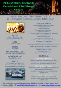 2014 Sydney Harbour Combined Christmas Cruise Avoid disappointment and secure your 2014 Corporate Christmas Function tables now!! SEAFOOD BUFFET