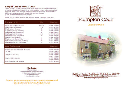 Plumpton Court Places to Eat Guide These are just a small selection of places to eat in the area covering a varied range of menus and tastes. All those listed we eat in ourselves or have been recommended by guests. Pleas