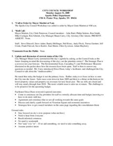 CITY COUNCIL WORKSHOP Monday August 31, 2009 Sparks Police Department 1701 E. Prater Way, Sparks, NV[removed]. *Call to Order by Mayor Martini at 9 am The Sparks City Council Workshop was called to order by Mayor Geno Mar