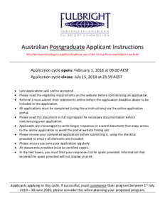 Australian Postgraduate Applicant Instructions All other award category applicants please use other instructions available on website Application cycle opens: February 1, 2018 at 09:00 AEST Application cycle closes: July