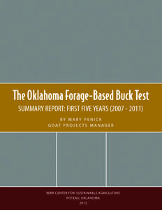 The Oklahoma Forage-Based Buck Test SUMMARY REPORT: FIRST FIVE YEARS[removed]BY MARY PENICK G O AT P R O J E C T S M A N A G E R  KERR CENTER FOR SUSTAINABLE AG R I C U LT U R E