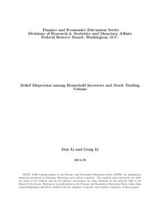 Finance and Economics Discussion Series Divisions of Research & Statistics and Monetary Affairs Federal Reserve Board, Washington, D.C. Belief Dispersion among Household Investors and Stock Trading Volume