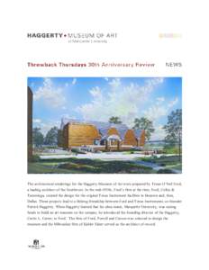 The architectural renderings for the Haggerty Museum of Art were prepared by Texan O’Neil Ford, a leading architect of the Southwest. In the mid-1950s, Ford’s firm at the time, Ford, Colley & Tamminga, created the de