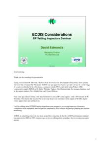 ECDIS Considerations BP Vetting Inspectors Seminar David Edmonds Managing Director PC Maritime Ltd