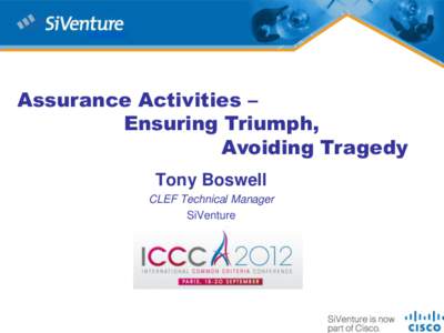Assurance Activities – Ensuring Triumph, Avoiding Tragedy Tony Boswell CLEF Technical Manager SiVenture
